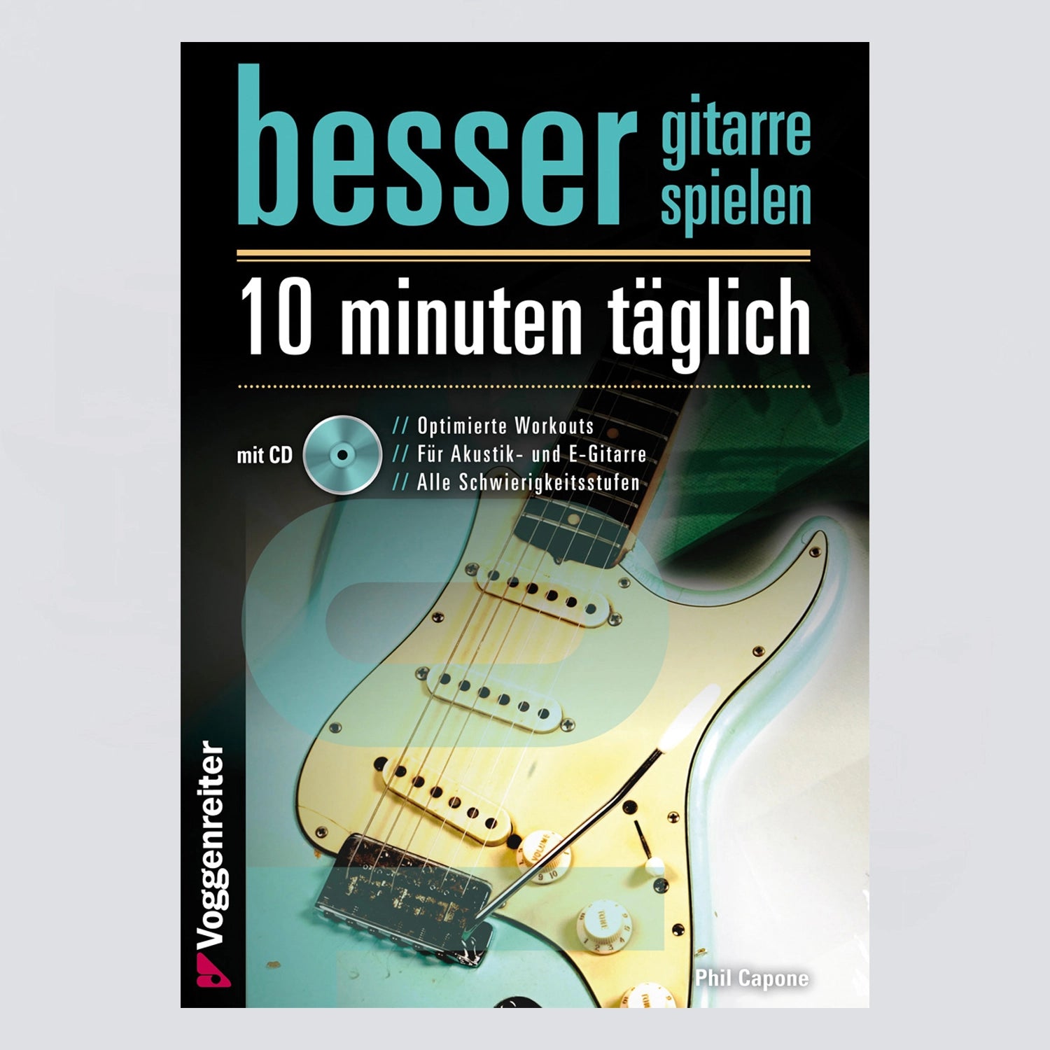 Besser Gitarre spielen: 10 Minuten täglich